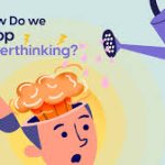 How to stop overthinking